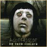 Aquefrigide : Un Caso Isolato